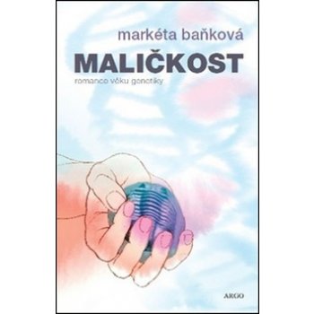 Maličkost. Romance z času genetiky - Markéta Baňková - Argo