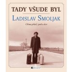 Tady všude byl... Ladislav Smoljak – Hledejceny.cz