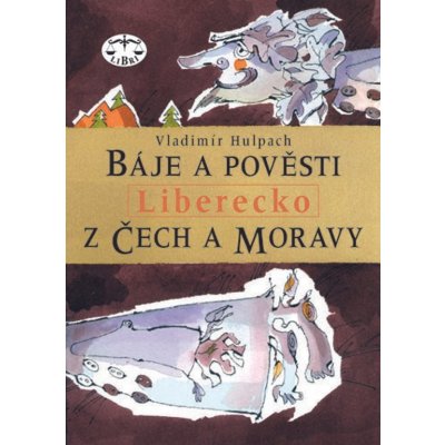 Báje a pověsti z Čech a Moravy - Liberecko – Zboží Mobilmania