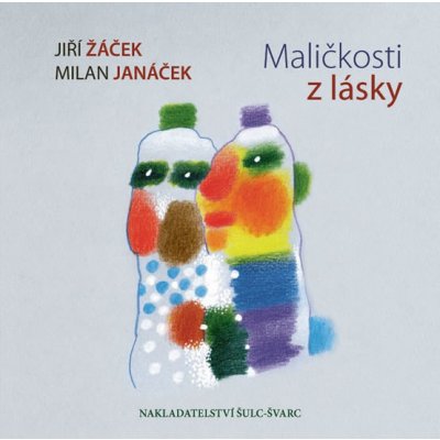 Maličkosti z lásky - Žáček Jiří