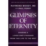 Glimpses of Eternity: Sharing a Loved One's Passage From This Life to the Next – Hledejceny.cz