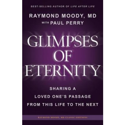 Glimpses of Eternity: Sharing a Loved One's Passage From This Life to the Next – Hledejceny.cz