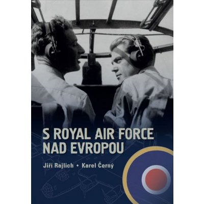 S Royal Air Force nad Evropou - Karel Černý, Jiří Rajlich – Zboží Mobilmania