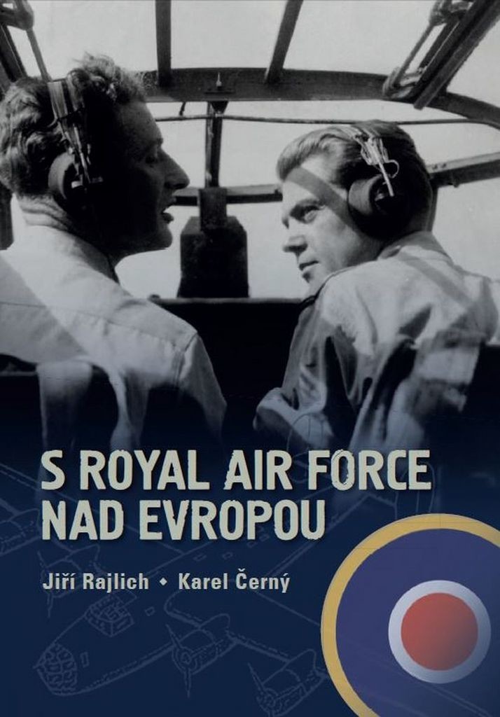 S Royal Air Force nad Evropou - Karel Černý, Jiří Rajlich