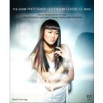 The Adobe Photoshop Lightroom Classic CC Book: Plus an Introduction to the New Adobe Photoshop Lightroom CC Across Desktop, Web, and Mobile Evening MartinPaperback – Hledejceny.cz