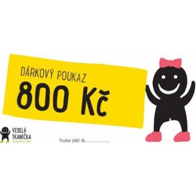 Veselá Tkanička Dárkový poukaz 800 Kč – Zboží Mobilmania