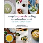 Everyday Ayurveda Cooking For A Calm, Clear Mind – Hledejceny.cz