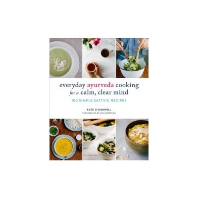 Everyday Ayurveda Cooking For A Calm, Clear Mind – Hledejceny.cz