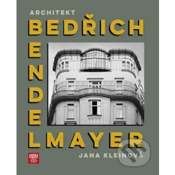 Architekt Bedřich Bendelmayer - Jana Kleinová