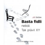 Basta fidli neboli Tak pravil XY - Jiří Žáček – Hledejceny.cz