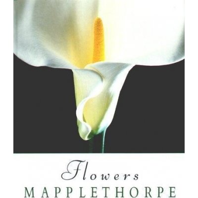 Robert Mapplethorpe: Flowers Smith Patti