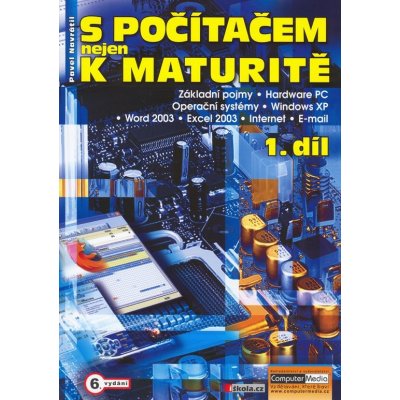 S počítačem nejen k maturitě 1.díl - Pavel Navrátil