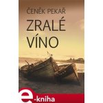 Zralé víno - Čeněk Pekař – Hledejceny.cz