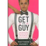 Get the Guy - Matthew Hussey – Hledejceny.cz