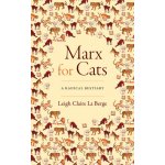 Marx for Cats: A Radical Bestiary La Berge Leigh Claire – Sleviste.cz