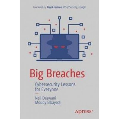 Big Breaches: Cybersecurity Lessons for Everyone Daswani NeilPaperback