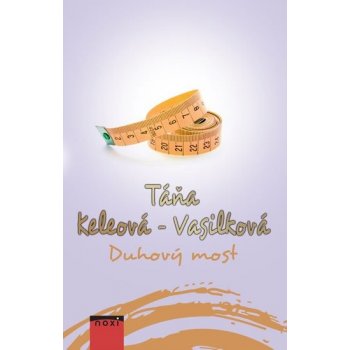 Duhový most - Keleová-Vasilková Táňa