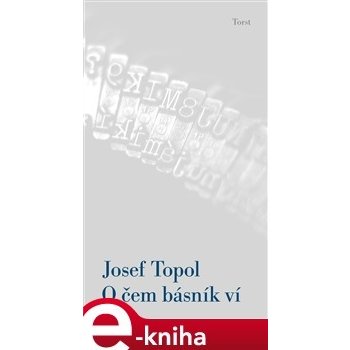 O čem básník ví - Josef Topol