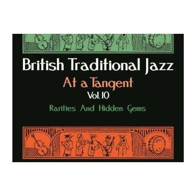 Various - British Traditional Jazz At A Tangent Vol.10: Rarities And Hidden Gems CD – Hledejceny.cz