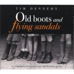 Old Boots and Flying Sandals - Tim Dennehy CD – Hledejceny.cz