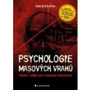 Psychologie masových vrahů Příběhy temné duše a˙nemocné společnosti