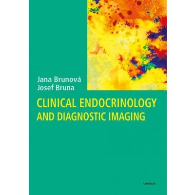 Clinical Endocrinology and Diagnostic Imaging - Jana Brunová, Josef Bruna – Hledejceny.cz