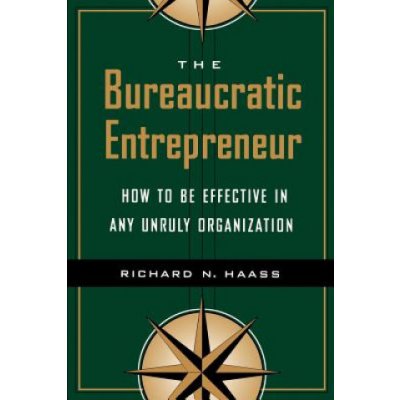 Bureaucratic Entrepreneur - Haass Richard N.
