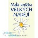 Exleyová Helen: Malá knížka velkých nadějí Kniha