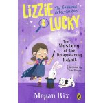 Lizzie and Lucky: The Mystery of the Disappearing Rabbit - Megan Rixová – Sleviste.cz