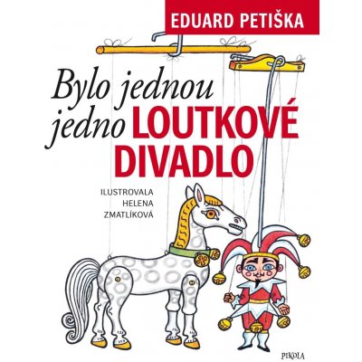 Bylo jednou jedno loutkové divadlo - Petiška Eduard, Zmatlíková Helena