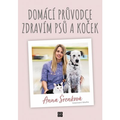 Domácí průvodce zdravím psů a koček - Šrenková Anna