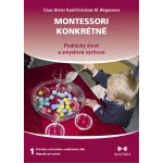 Montessori konkrétně 1 - Praktický život a smyslová výchova - Claus-Dieter Kaul; Christiane M. Wagnerová