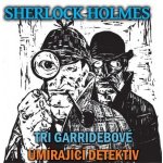 Sherlock Holmes - Tři Garridebové Umírající detektiv - Arthur Conan Doyle – Hledejceny.cz