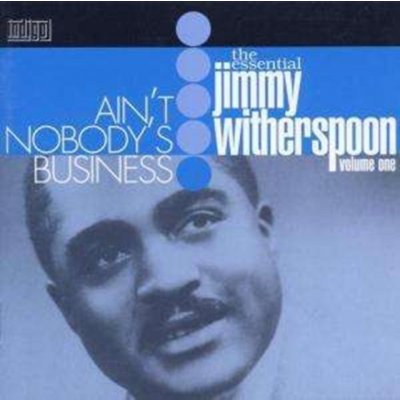 Witherspoon Jimmy - Ain't Nobody's Business CD – Hledejceny.cz