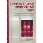 Čeští svědkové promýšlené víry -- Filosofie a teologie v interakci u současných českých myslitelů Skalický Karel, Svoboda Rudolf, Štěch František – Hledejceny.cz