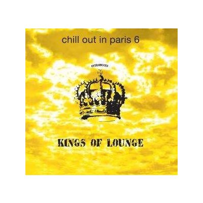 Various - Chill Out In Paris 6 Introduces Kings Of Lounge CD – Zbozi.Blesk.cz
