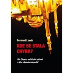 Kde se stala chyba? - Bernard Lewis – Hledejceny.cz