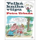 Velká kniha vtipu Petra Urbana - Petr Urban