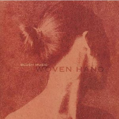 Woven Hand - Blush Music CD