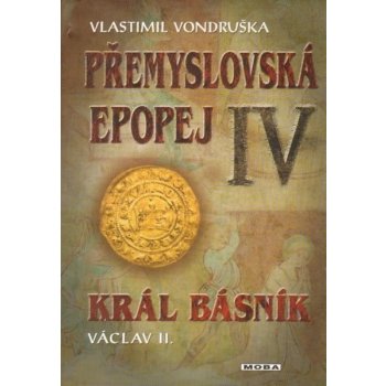 Přemyslovská epopej IV. - Vlastimil Vondruška