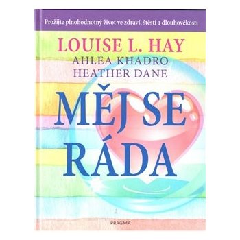 Měj se ráda - Hay Louise L., Kadro Ahlea, Dane Heather