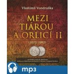 Mezi tiárou a orlicí II. - Vlastimil Vondruška – Hledejceny.cz