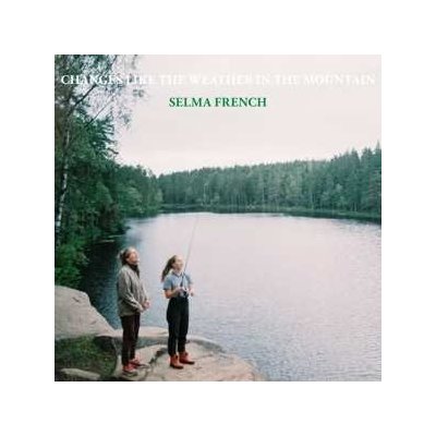 Selma French - Changes Like The Weather In The Mountain LP – Zboží Mobilmania