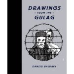 Drawings from the Gulag - Damon Murray, Stephen Sorrell, Danzig Baldaev – Hledejceny.cz