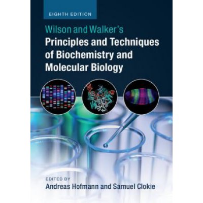 Wilson and Walkers Principles and Techniques of Biochemistry and Molecular Biology – Zbozi.Blesk.cz