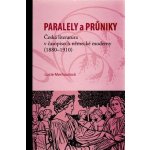 Paralely a průniky. Česká literatura v časopisech německé moderny - Merhautová Lucie – Hledejceny.cz