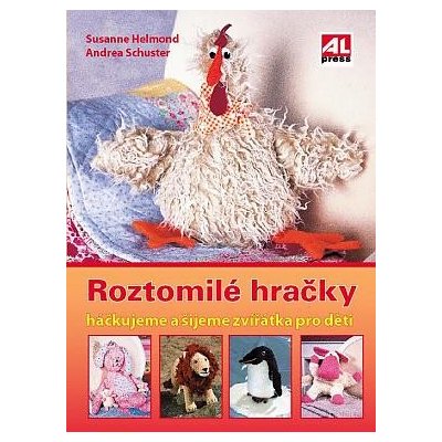 Roztomilé hračky : háčkujeme a šijeme zvířátka pro děti – Susanne Helmold, Andrea Schuster – Zbozi.Blesk.cz