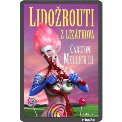 Lidožrouti z Lízátkova - Carlton Mellick III: EPUB – Zboží Mobilmania