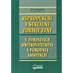 Reprodukčné a sexuálne zdravie ženy, v dimenziách ošetrovateľstva a pôrodnej asistencie – Hledejceny.cz