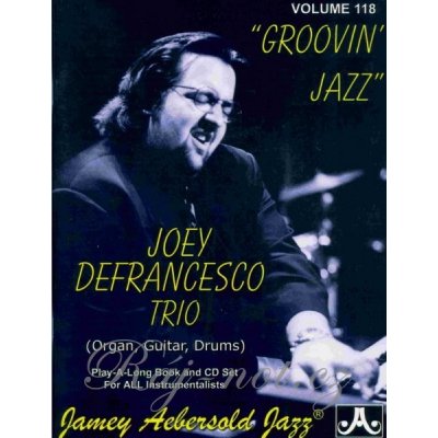 AEBERSOLD PLAY ALONG 118 JOEY DEFRANCESCO "Groovin' Jazz" + CD